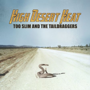 Too Slim And The Taildraggers - High Desert Heat in der Gruppe CD bei Bengans Skivbutik AB (3212032)