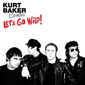 Kurt Baker Combo - Let's Go Wild! in der Gruppe CD bei Bengans Skivbutik AB (3212042)