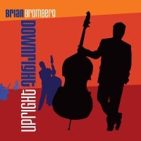Bromberg Brian - Downright Upright in der Gruppe CD / Jazz bei Bengans Skivbutik AB (3213300)