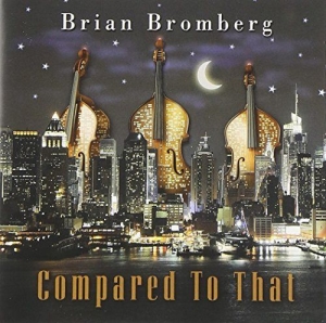 Bromberg Brian - Compared To That in der Gruppe CD bei Bengans Skivbutik AB (3213311)