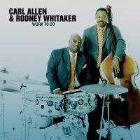 Allen Carl And Rodney Whitaker - Work To Do in der Gruppe CD bei Bengans Skivbutik AB (3215709)
