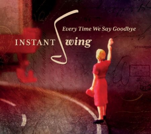 Instant Swing - Every Time We Say Goodbye in der Gruppe CD bei Bengans Skivbutik AB (3217595)