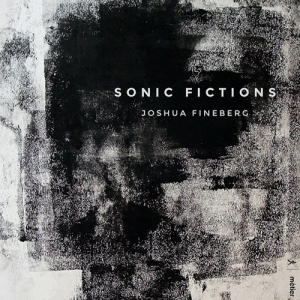Fineberg Joshua - Sonic Fictions in der Gruppe CD bei Bengans Skivbutik AB (3224241)