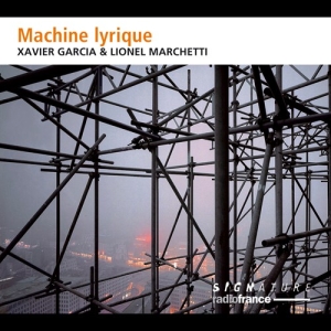 Garcia Xavier Marchetti Lionel - Machine Lyrique in der Gruppe CD bei Bengans Skivbutik AB (3224247)