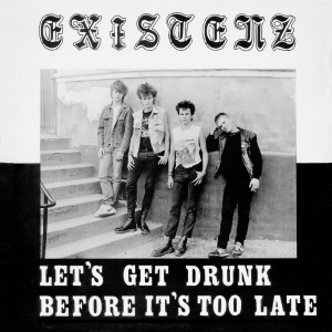 Existenz - Let's Get Drunk Before It's Too Lat in der Gruppe VINYL bei Bengans Skivbutik AB (3224961)