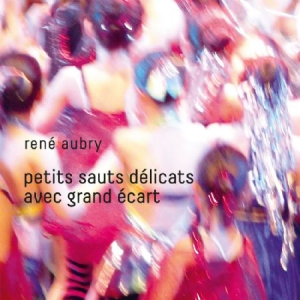 Aubry René - Petits Sauts Délicats Avec Grand Ec in der Gruppe CD bei Bengans Skivbutik AB (3225167)