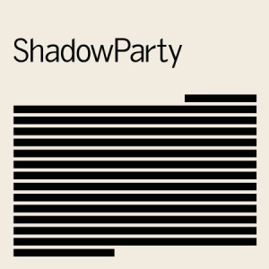 Shadowparty - Shadowparty in der Gruppe UNSERE TIPPS / Klassiska lablar / PIAS Recordings bei Bengans Skivbutik AB (3232298)