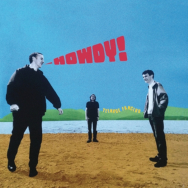 Teenage Fanclub - Howdy! (Remastered) in der Gruppe VINYL / Bestseller bei Bengans Skivbutik AB (3248218)