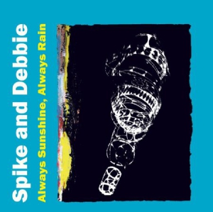 Spike & Debbie - Always Sunshine, Always Rain in der Gruppe CD / Rock bei Bengans Skivbutik AB (3249266)