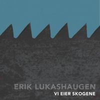 Lukashaugen Erik - Vi Eier Skogene in der Gruppe CD bei Bengans Skivbutik AB (3249464)