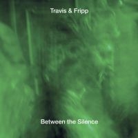 Travis And Fripp - Between The Silence in der Gruppe Minishops / Summers Fripp bei Bengans Skivbutik AB (3250547)
