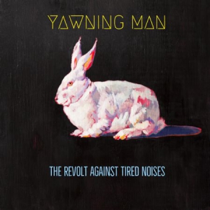 Yawning Man - Revolt Against Tired Noises The in der Gruppe CD bei Bengans Skivbutik AB (3250554)