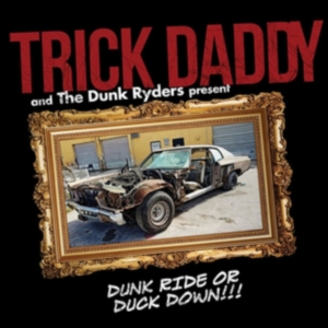 Trick Daddy - Dunk Ride Or Duck Down in der Gruppe CD / Hip Hop-Rap bei Bengans Skivbutik AB (3274057)