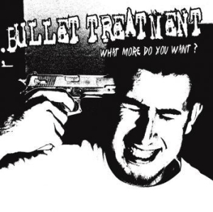 Bullet Treatment - What More Do You Want (Ltd White Vi in der Gruppe VINYL bei Bengans Skivbutik AB (3277038)