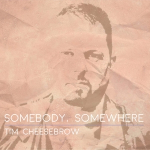 Cheesebrow Tim - Somebody, Somewhere in der Gruppe CD bei Bengans Skivbutik AB (3277930)