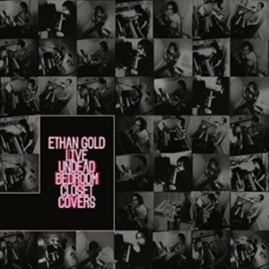 Gold Ethan - Live Undead Bedroom Closet Covers in der Gruppe CD bei Bengans Skivbutik AB (3277958)