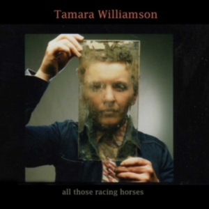 Williamson Tamara - All Those Racing Horses in der Gruppe CD bei Bengans Skivbutik AB (3278064)
