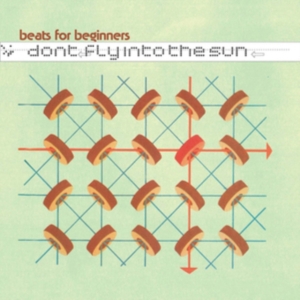 Beats For Beginners - Don't Fly Into The Sun in der Gruppe CD bei Bengans Skivbutik AB (3278067)