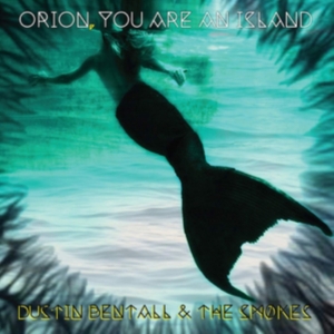 Bentall  Dustin & The Smokes - Orion, You Are An Island in der Gruppe VINYL bei Bengans Skivbutik AB (3278087)