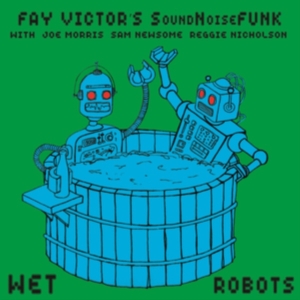 Victor Fay And Soundnoisefunk - Wet Robots in der Gruppe CD bei Bengans Skivbutik AB (3299365)