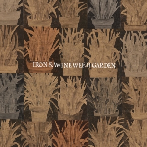 Iron & Wine - Weed Garden (Ep) in der Gruppe Minishops / Iron Wine bei Bengans Skivbutik AB (3299583)