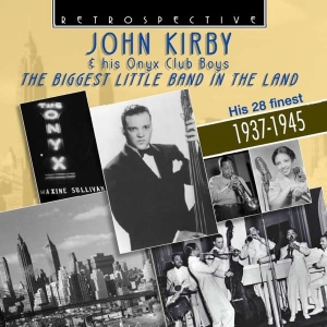 John Kirby & His Onyx Club Boys - The Biggest Little Band In The Land in der Gruppe CD bei Bengans Skivbutik AB (3305180)