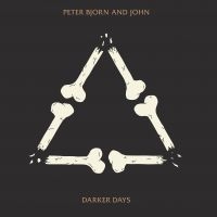 PETER BJORN AND JOHN - DARKER DAYS (VINYL) in der Gruppe Minishops / Ingrid bei Bengans Skivbutik AB (3305273)