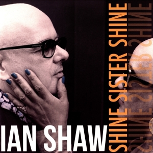 Ian Shaw - Shine Sister Shine in der Gruppe VINYL bei Bengans Skivbutik AB (3306767)