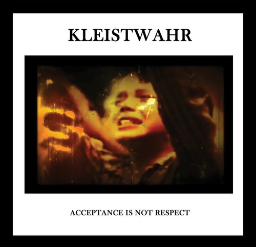 Kleistwahr - Acceptance Is Not Respect in der Gruppe CD / Rock bei Bengans Skivbutik AB (3307711)