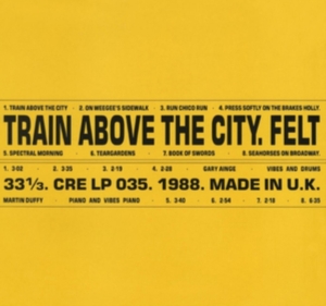 Felt - Train Above The City: Deluxe Gatefo in der Gruppe VINYL bei Bengans Skivbutik AB (3307733)
