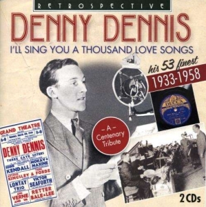 Denny Dennis - I'll Sing You A Thousand Love Songs in der Gruppe CD bei Bengans Skivbutik AB (3308453)