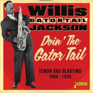 Willis Jackson - Dpon' The Gator Tail. Tenor Sax Blasting 1949-1959 in der Gruppe CD bei Bengans Skivbutik AB (3309438)