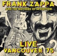 Zappa Frank & The Mothers Of Invent - Live Vancouver 1975 in der Gruppe CD bei Bengans Skivbutik AB (3309892)
