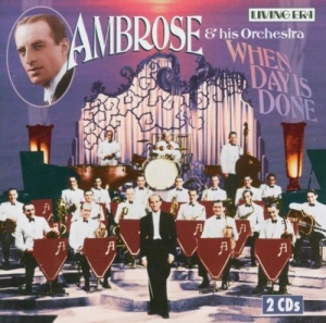 Ambrose & His Orchestra - When Day Is Done in der Gruppe CD bei Bengans Skivbutik AB (3309969)