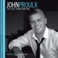 Proulx John - The Best Thing For You in der Gruppe CD bei Bengans Skivbutik AB (3312540)