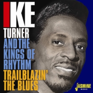 Turner Ike & Kings Of Rhythm - Trailblazin' The Blues 1951-57 in der Gruppe CD bei Bengans Skivbutik AB (3317301)
