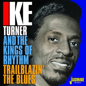 Ike & The Kings Of Rhythm Turner - Trailblazin' The Blues 1951-1957 in der Gruppe CD bei Bengans Skivbutik AB (3317301)