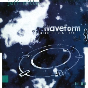 Mills Jeff - Waveform Transmissions Vol 3 in der Gruppe VINYL bei Bengans Skivbutik AB (3322149)