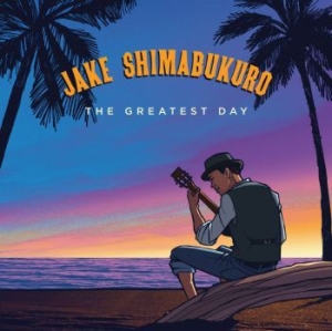 Shimabukuro Jake - Greatest Day in der Gruppe CD bei Bengans Skivbutik AB (3322158)