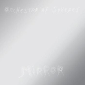 Orchestra Of Spheres - Mirror in der Gruppe CD bei Bengans Skivbutik AB (3322195)
