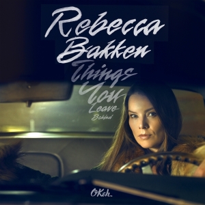Bakken Rebekka - Things You Leave Behind in der Gruppe CD / Pop bei Bengans Skivbutik AB (3322708)