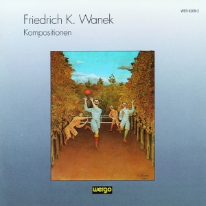 Wanek Friedrich - Kompositionen in der Gruppe CD bei Bengans Skivbutik AB (3323854)