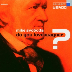 Svoboda Mike - Do You Love Wagner? in der Gruppe CD bei Bengans Skivbutik AB (3323875)