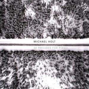 Michael Holt - 24 Preludes For Piano in der Gruppe CD bei Bengans Skivbutik AB (3330190)