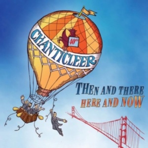 Chanticleer - Then And There, Here And Now in der Gruppe CD bei Bengans Skivbutik AB (3331513)