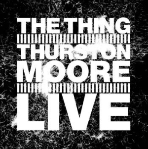 Thing & Thurston Moore - Live in der Gruppe Minishops / Thurston Moore bei Bengans Skivbutik AB (3339038)