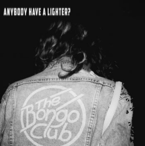 The Bongo Club - Anybody Have A Lighter in der Gruppe VINYL bei Bengans Skivbutik AB (3364100)