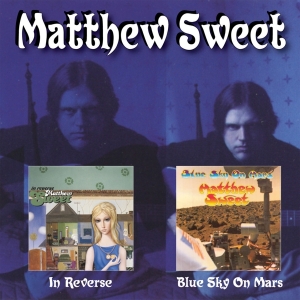 Matthew Sweet - In Reverse/Blue Sky On Mars in der Gruppe CD / Pop-Rock,Övrigt bei Bengans Skivbutik AB (3404219)