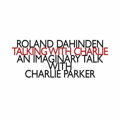 Dahinden Roland - Talking With Charlie: An Imaginary in der Gruppe CD / Bestseller bei Bengans Skivbutik AB (3460845)