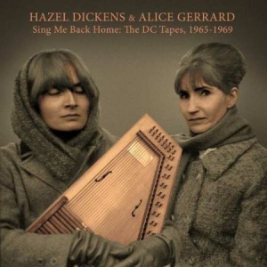 Dickens Hazel & Alice Gerrard - Sing Me Back Home:Dc Tapes 65-69 in der Gruppe VINYL bei Bengans Skivbutik AB (3463486)